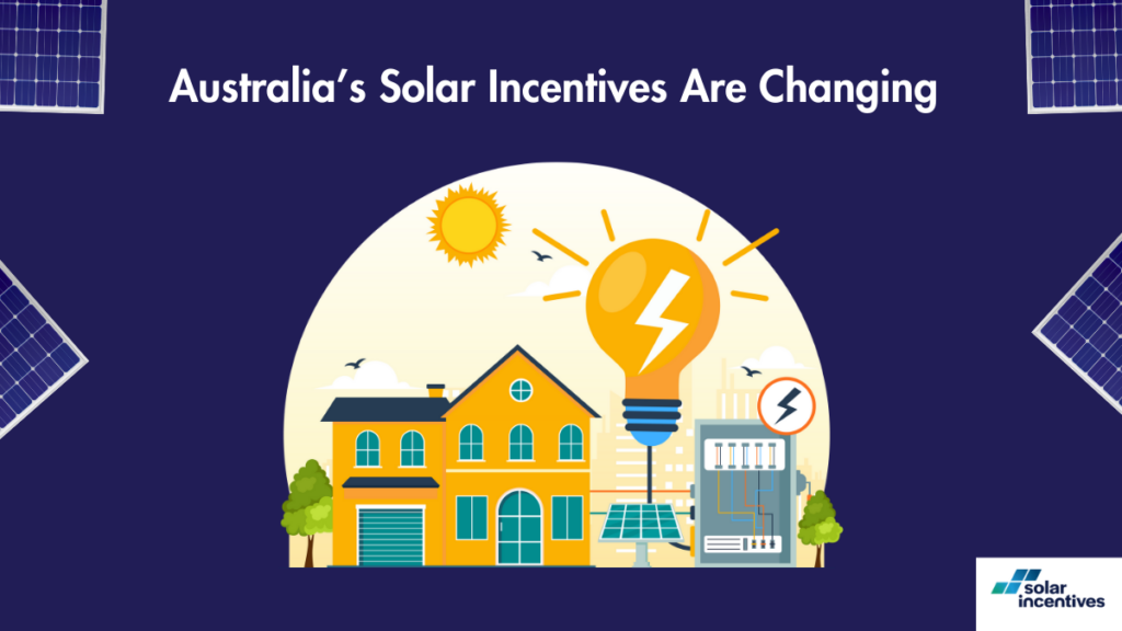 Australia’s Solar Incentives Are Changing.png